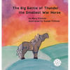 The Big Battle of Thunder the Smallest War Horse - Hardcover