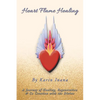 Heart Flame Healing: A Journey of Healing, Regeneration & Co Creation with the Divine - Paperback