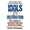 Idols for Destruction: The Conflict of Christian Faith and American Culture - Paperback