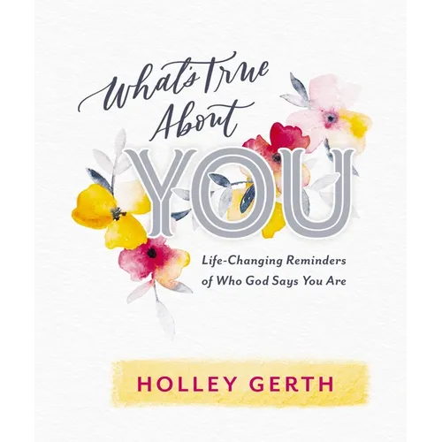 What's True about You: Life-Changing Reminders of Who God Says You Are (52 Daily Devotions) - Hardcover