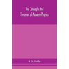 The Concepts And Theories Of Modern Physics - Paperback