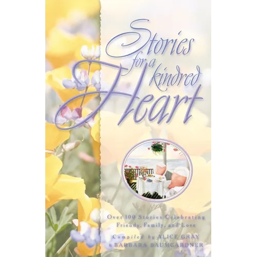 Stories for a Kindred Heart: Over 100 Treasures to Touch Your Soul - Paperback