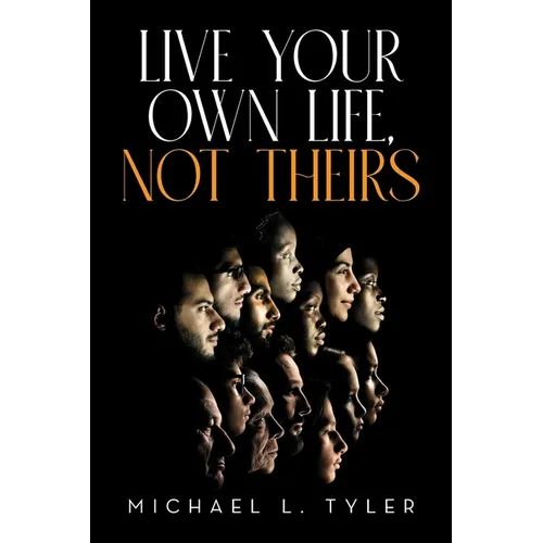 Live Your Own Life, Not Theirs - Paperback