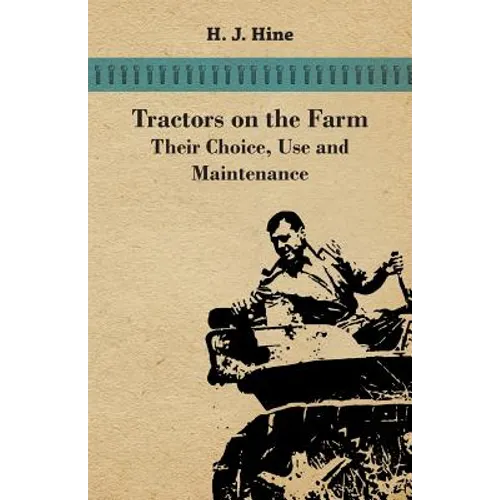 Tractors On The Farm - Their Choice, Use And Maintenance - Paperback