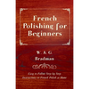 French Polishing for Beginners - Easy to Follow Step by Step Instructions to French Polish at Home - Paperback
