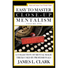 Easy to Master Close-Up Mentalism: A Collection of Mental Magic Tricks Used by Professionals - Paperback