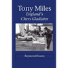 Tony Miles - England's Chess Gladiator - Paperback