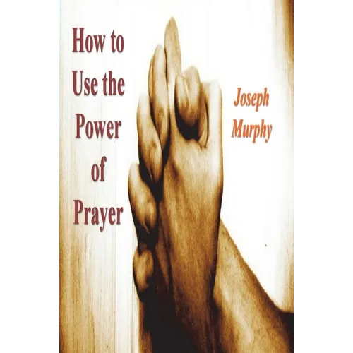 How To Use the Power of Prayer - Paperback