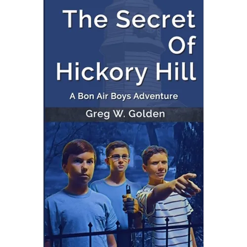 The Secret Of Hickory Hill: A Bon Air Boys Adventure - Paperback