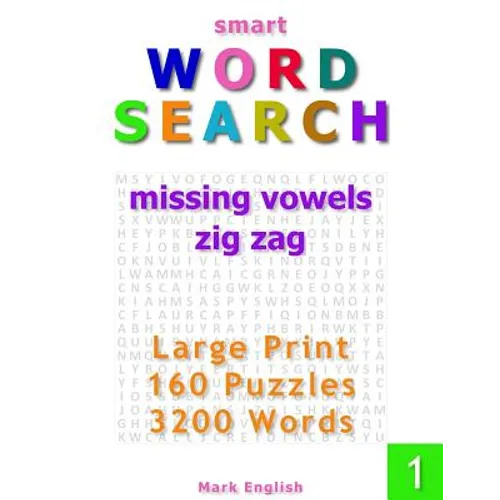 Smart Word Search: Missing Vowels, Zig Zag, Large Print, 160 Puzzles, 3200 Words, Volume 1 - Paperback