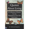 Quotes About Living: Quotes from the Happiness in Your Life Book Series - Paperback
