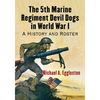 The 5th Marine Regiment Devil Dogs in World War I: A History and Roster - Paperback