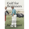 Golf for Beginners: Left Hand Version - How Not to be Embarassed on the First Tee - Paperback