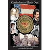 Confederate Black Ops: The Untold Story of the Confederate Clandestine Services - Paperback