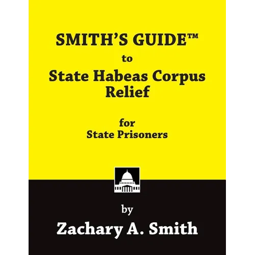 SMITH'S GUIDE to State Habeas Corpus Relief for State Prisoners - Paperback