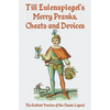 Till Eulenspiegel's Merry Pranks, Cheats, and Devices: The Earliest Version of the Classic Legend - Paperback