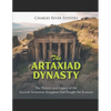 The Artaxiad Dynasty: The History and Legacy of the Ancient Armenian Kingdom that Fought the Romans - Paperback