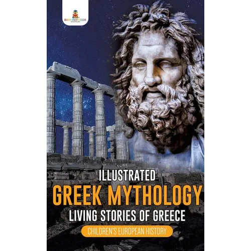 Illustrated Greek Mythology: Living Stories of Greece Children's European History - Hardcover