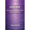 Good Now: Ascension Messages from Sahnia: Volume II - Paperback