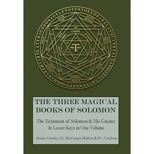 The Three Magical Books of Solomon: The Greater and Lesser Keys & The Testament of Solomon - Hardcover