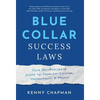 Blue Collar Success Laws: Your No-Nonsense Guide to Problem-Solving, Productivity, & Profit - Hardcover