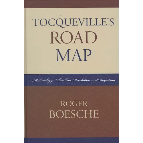 Tocqueville's Road Map: Methodology, Liberalism, Revolution, and Despotism - Paperback
