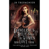 Dangerous Relics and the Women Who Love Them - Paperback