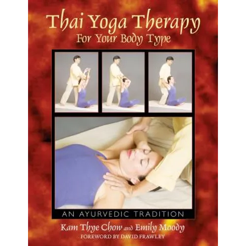 Thai Yoga Therapy for Your Body Type: An Ayurvedic Tradition - Paperback
