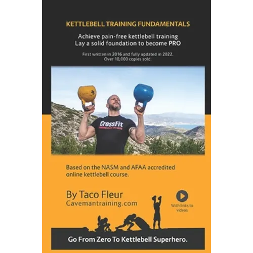 Kettlebell Training Fundamentals: Achieve Pain-Free Kettlebell Training and Build a Strong Foundation to Become a Professional Kettlebell Trainer or E - Paperback