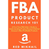 FBA Product Research 101: A First-Time FBA Sellers Guide to Understanding Product Research Behind Amazon's Most Profitable Products - Paperback