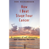How I Beat Stage Four Cancer - Paperback