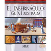 El Tabernáculo: Guía Ilustrada = The Tabernacle - Spiral