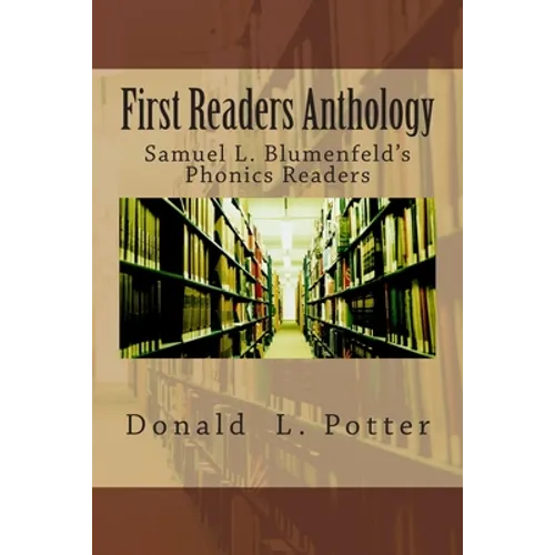 First Readers Anthology: Samuel L. Blumenfeld's Phonics Readers - Paperback