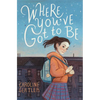 Where You've Got to Be - Hardcover