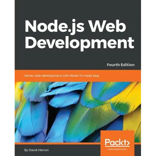 Node.js Web Development - Fourth Edition: Server-side development with Node 10 made easy - Paperback