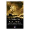 The Life of Christopher Columbus - Discover The True Story of the Great Voyage & All the Adventures of the Infamous Explorer - Paperback