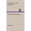 Filosofía Fundamental, Tomo III - Hardcover