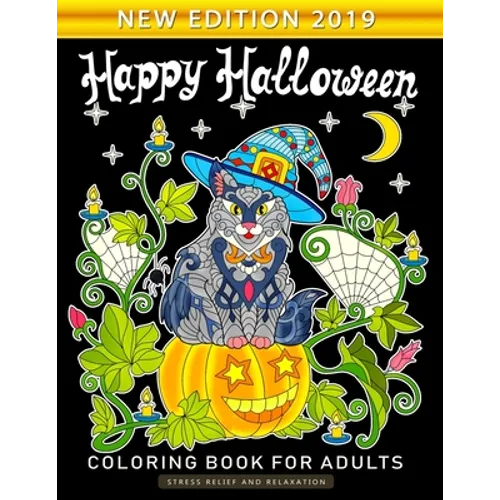Happy Halloween Coloring Book for Adults: An Adults Coloring Book Featuring Fun and Stress Relief New Edition 2019 - Paperback
