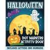 Halloween Dot Markers Activity Book Includes Letters and Numbers: Big Dots for Halloween Fun with Letters and Numbes; Great for Kids and Toddlers Ages - Paperback