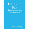 Too Little Salt: Ten Annoying Symptoms - Paperback
