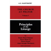 The Church at Prayer: Volume I: Principles of the Liturgy Volume 1 - Paperback