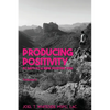 Producing Positivity: 31 Days to a New Positive You - Paperback