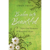 Broken Into Beautiful: How God Restores the Wounded Heart - Paperback