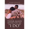 Think Again Before You Say "I Do" - Paperback