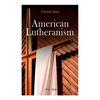 American Lutheranism (Vol. 1&2): Early History of American Lutheranism and the Tennessee Synod & The United Lutheran Church - Paperback