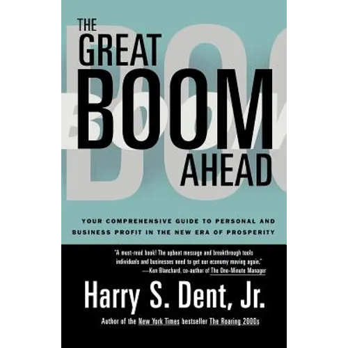 Great Boom Ahead: Your Guide to Personal & Business Profit in the New Era of Prosperity - Paperback