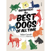 (Definitely) the Best Dogs of All Time - Hardcover