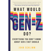 What Would Gen-Z Do?: Everything You Don't Know about Gen-Z But Should - Hardcover