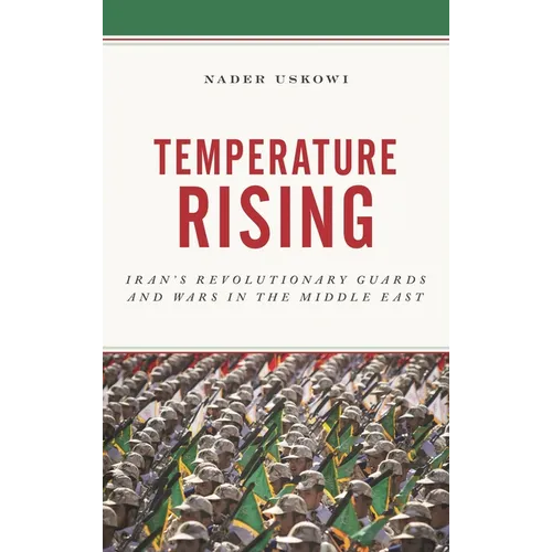 Temperature Rising: Iran's Revolutionary Guards and Wars in the Middle East - Paperback