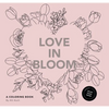 Love in Bloom: A Valentine's Coloring Book for Adults Featuring Romantic Floral Patterns and Frameable Wall Art - Paperback